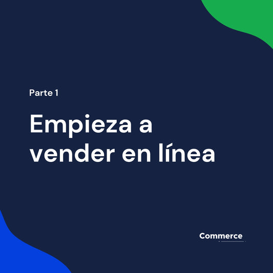 ¿Cómo empezar a vender en línea? (Parte 1)
